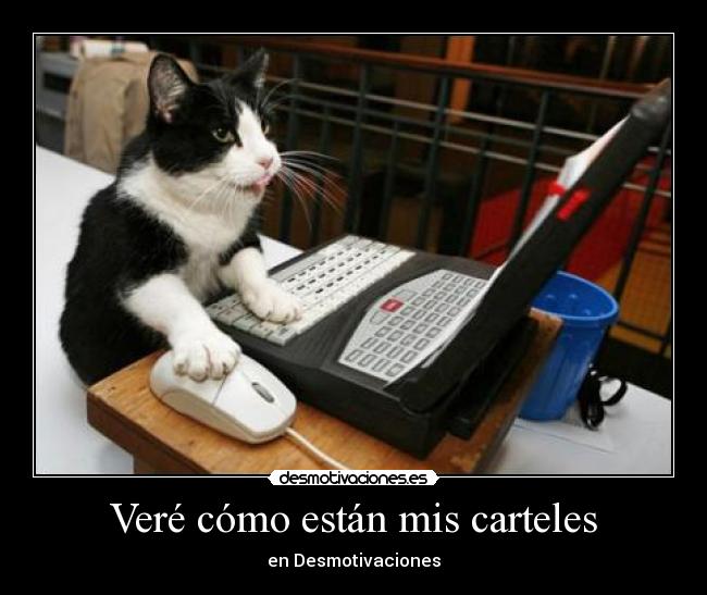 Veré cómo están mis carteles - en Desmotivaciones
