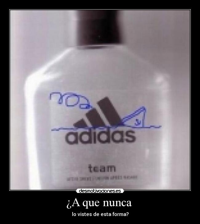 ¿A que nunca - lo vistes de esta forma?