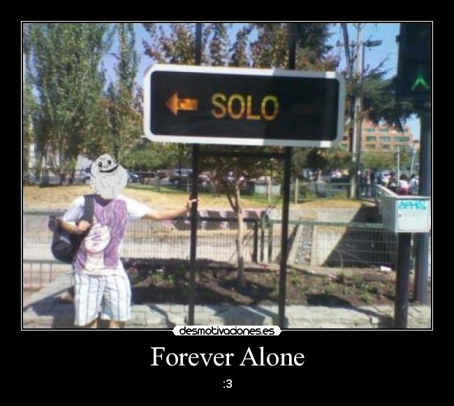 Forever Alone - 