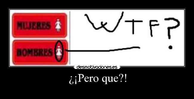 ¿¡Pero que?! - 