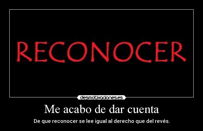 Me acabo de dar cuenta -