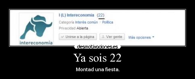 Ya sois 22 - Montad una fiesta.