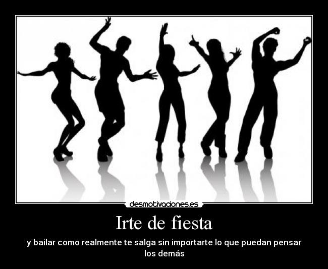 carteles fiesta bailar fiesta desmotivaciones