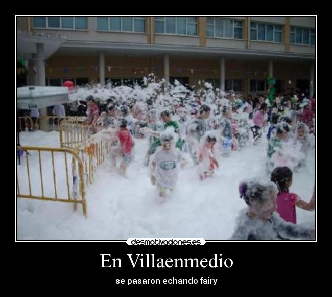 En Villaenmedio - se pasaron echando fairy
