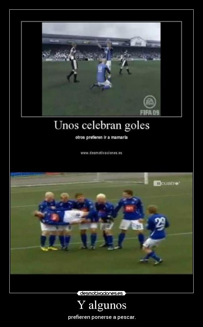 Y algunos - prefieren ponerse a pescar.