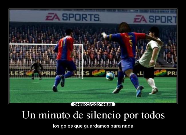 Un minuto de silencio por todos - los goles que guardamos para nada