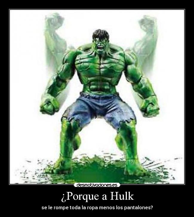 ¿Porque a Hulk -