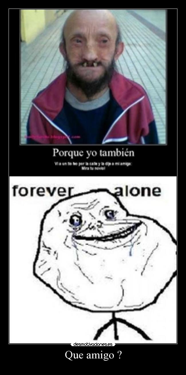 Que amigo ? - 