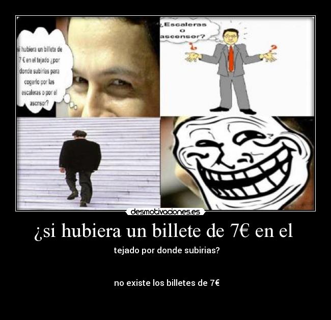 ¿si hubiera un billete de 7€ en el  - 