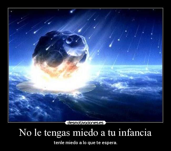 No le tengas miedo a tu infancia -