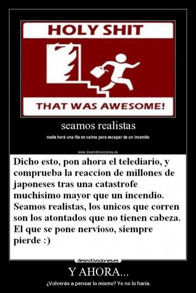 Y AHORA... - ¿Volverás a pensar lo mismo? Yo no lo haria.