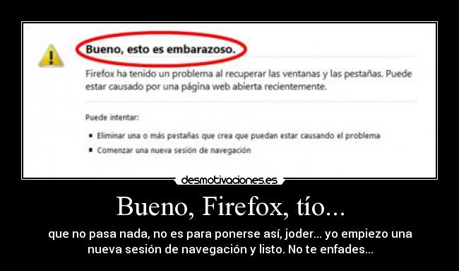 Bueno, Firefox, tío... -