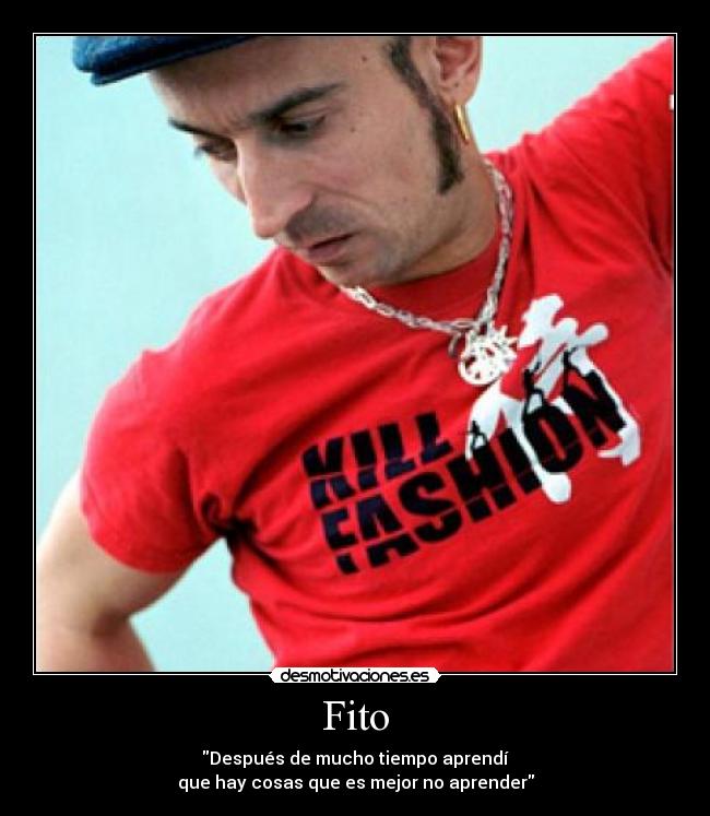 Imágenes y Carteles de FITO Pag. 50 | Desmotivaciones