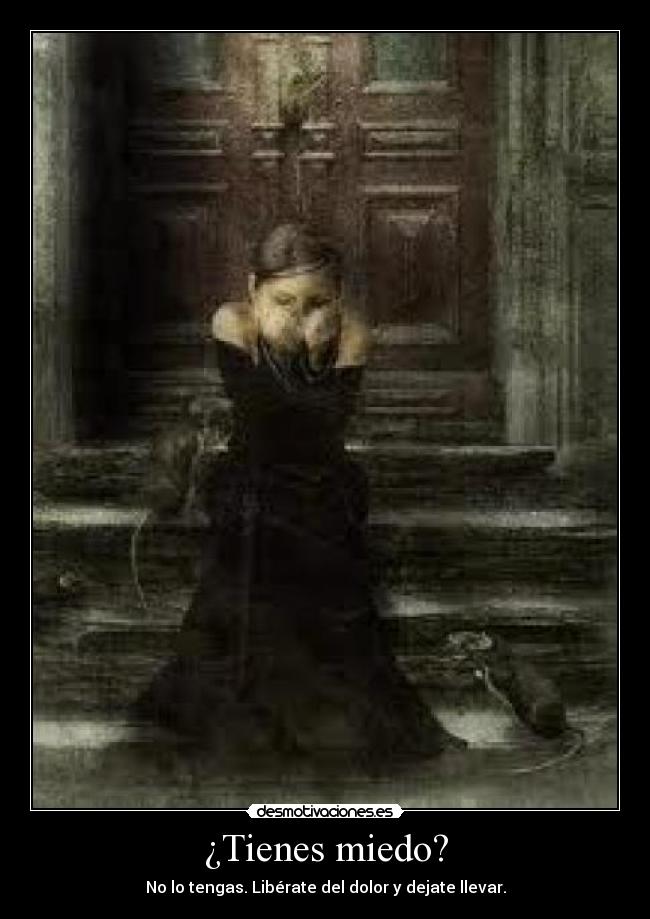 ¿Tienes miedo? -