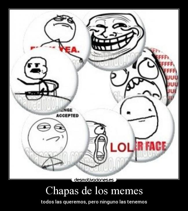 Chapas de los memes -