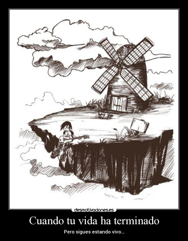 Cuando tu vida ha terminado - Pero sigues estando vivo...