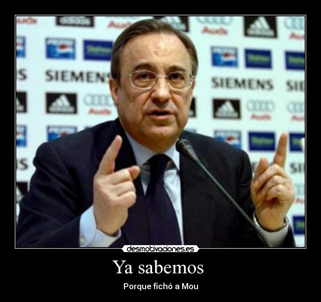Ya sabemos  - Porque fichó a Mou