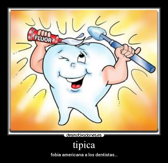 tipica - fobia americana a los dentistas...