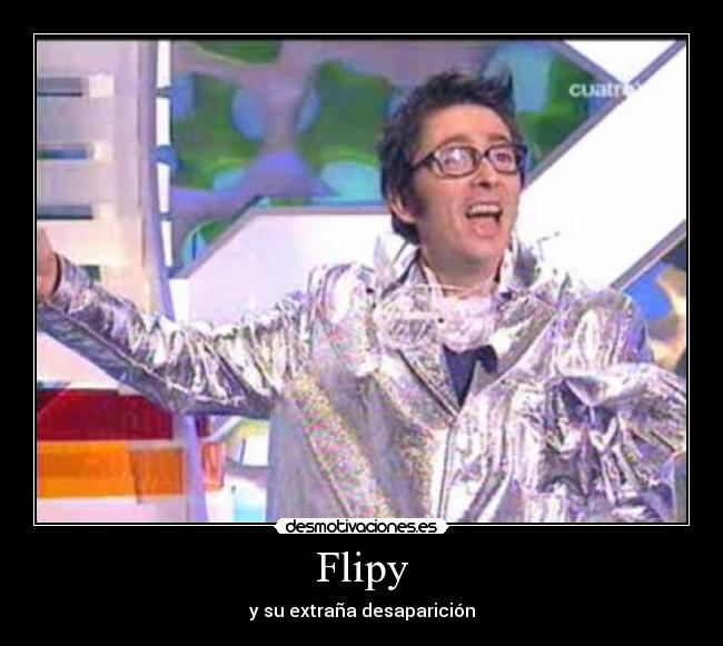 Flipy - y su extraña desaparición