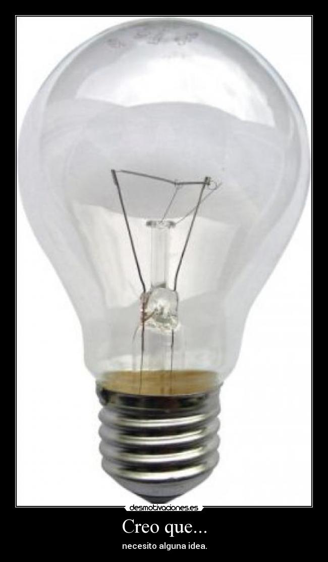 Creo que... - necesito alguna idea.