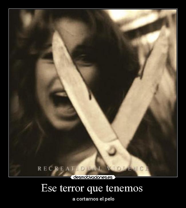 Ese terror que tenemos -