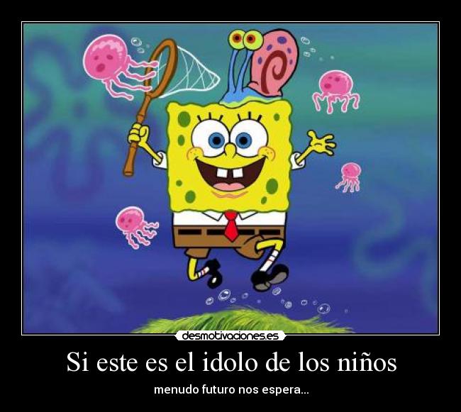 Si este es el idolo de los niños -