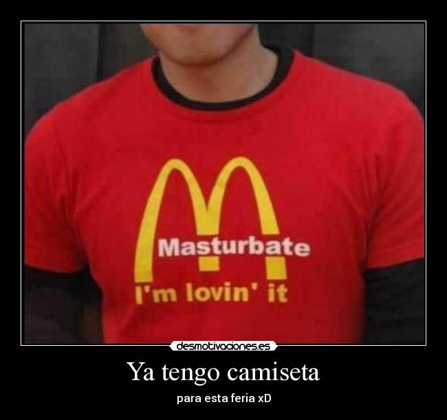 Ya tengo camiseta - para esta feria xD