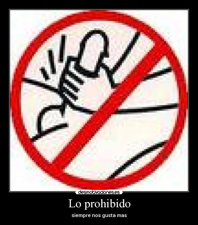 Lo prohibido - siempre nos gusta mas