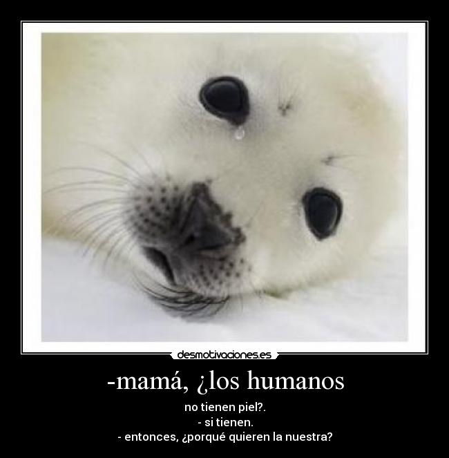 -mamá, ¿los humanos -