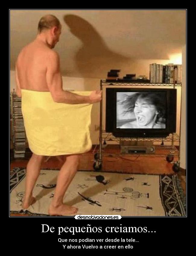 De pequeños creiamos... -