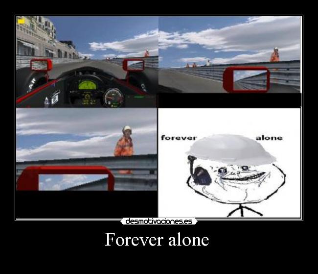 Forever alone -