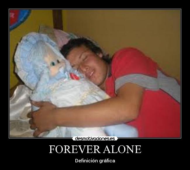 FOREVER ALONE -