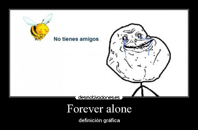 Forever alone - definición gráfica