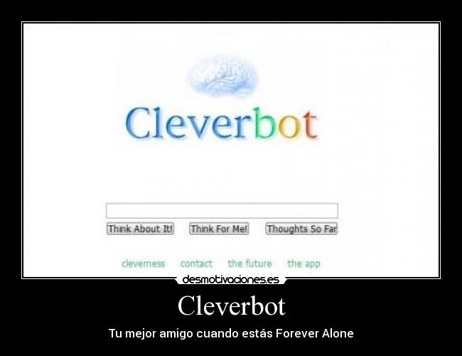 Cleverbot - Tu mejor amigo cuando estás Forever Alone