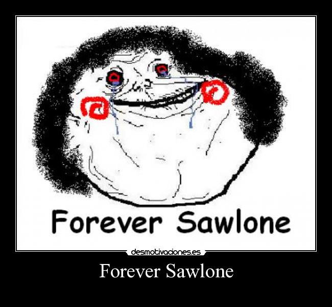 Forever Sawlone -