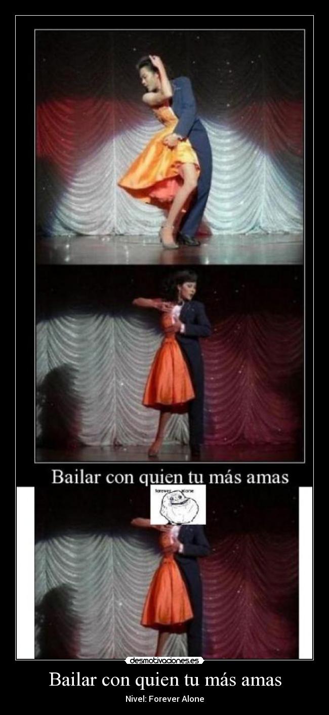 Bailar con quien tu más amas -