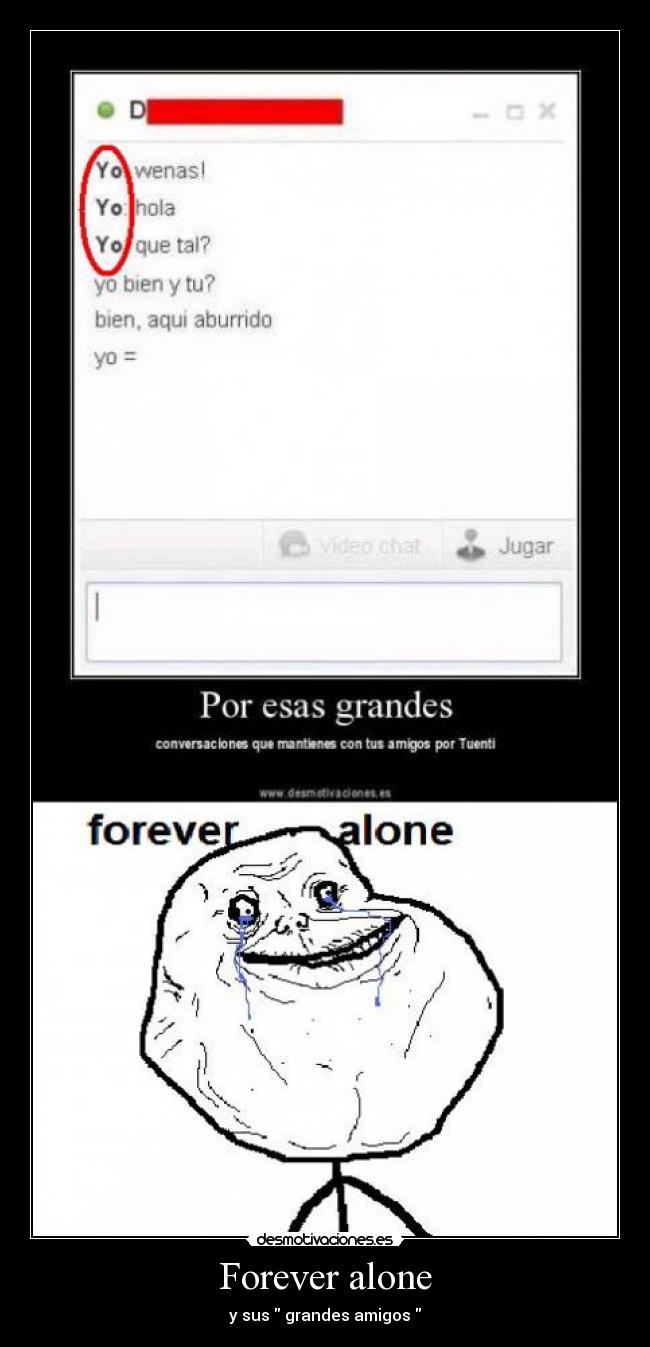 Forever alone - y sus  grandes amigos 