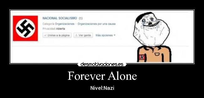 Forever Alone - Nivel:Nazi
