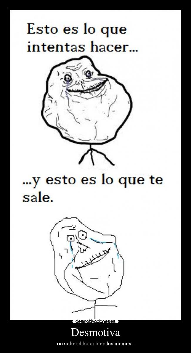 Desmotiva - no saber dibujar bien los memes...