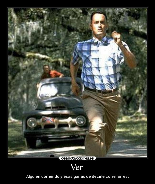 Ver  - Alguien corriendo y esas ganas de decirle corre forrest