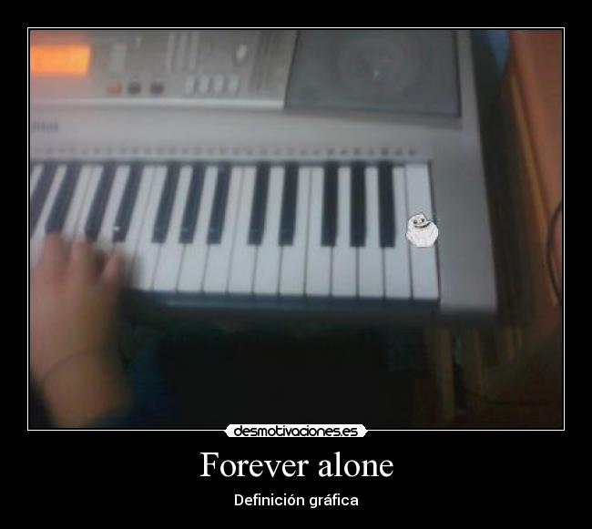 Forever alone -