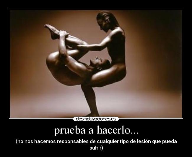 prueba a hacerlo... -