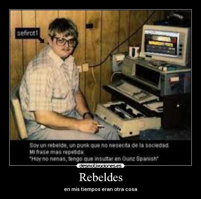 Rebeldes - en mis tiempos eran otra cosa