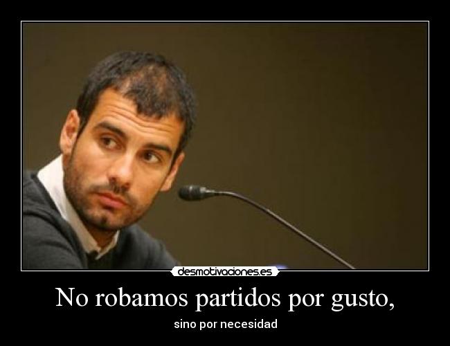 No robamos partidos por gusto, -