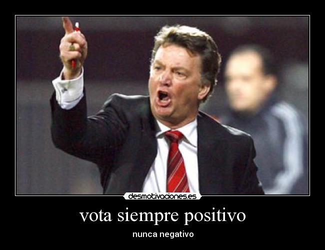 vota siempre positivo - nunca negativo