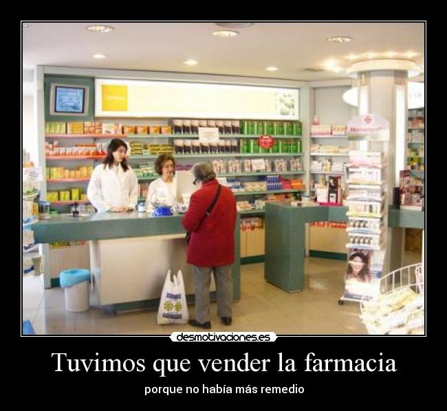 Tuvimos que vender la farmacia - 