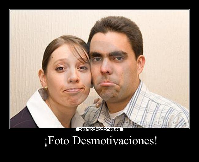 ¡Foto Desmotivaciones! -