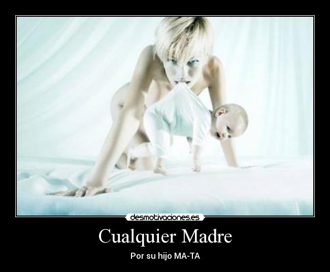 Cualquier Madre - Por su hijo MA-TA
