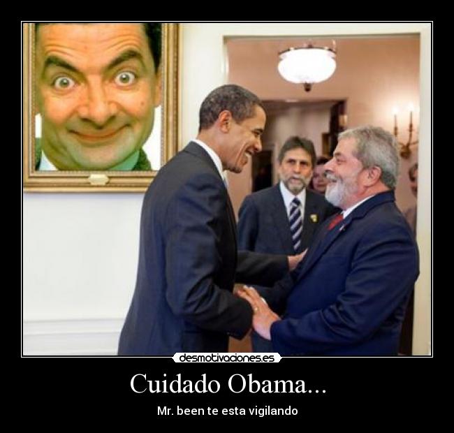 Cuidado Obama... - Mr. been te esta vigilando