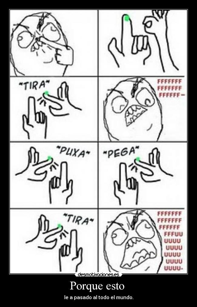 Porque esto  - le a pasado al todo el mundo.